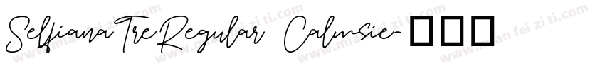 SelfianaTreRegular Calmsie字体转换